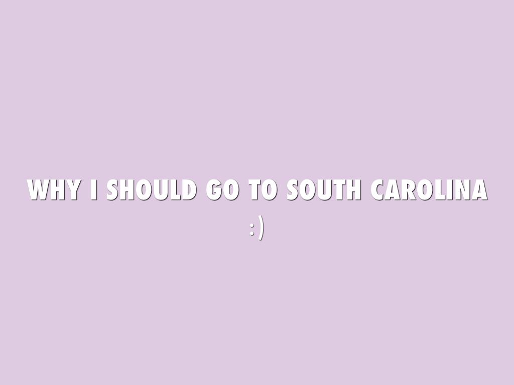 Why I Should Go To South Carolina
