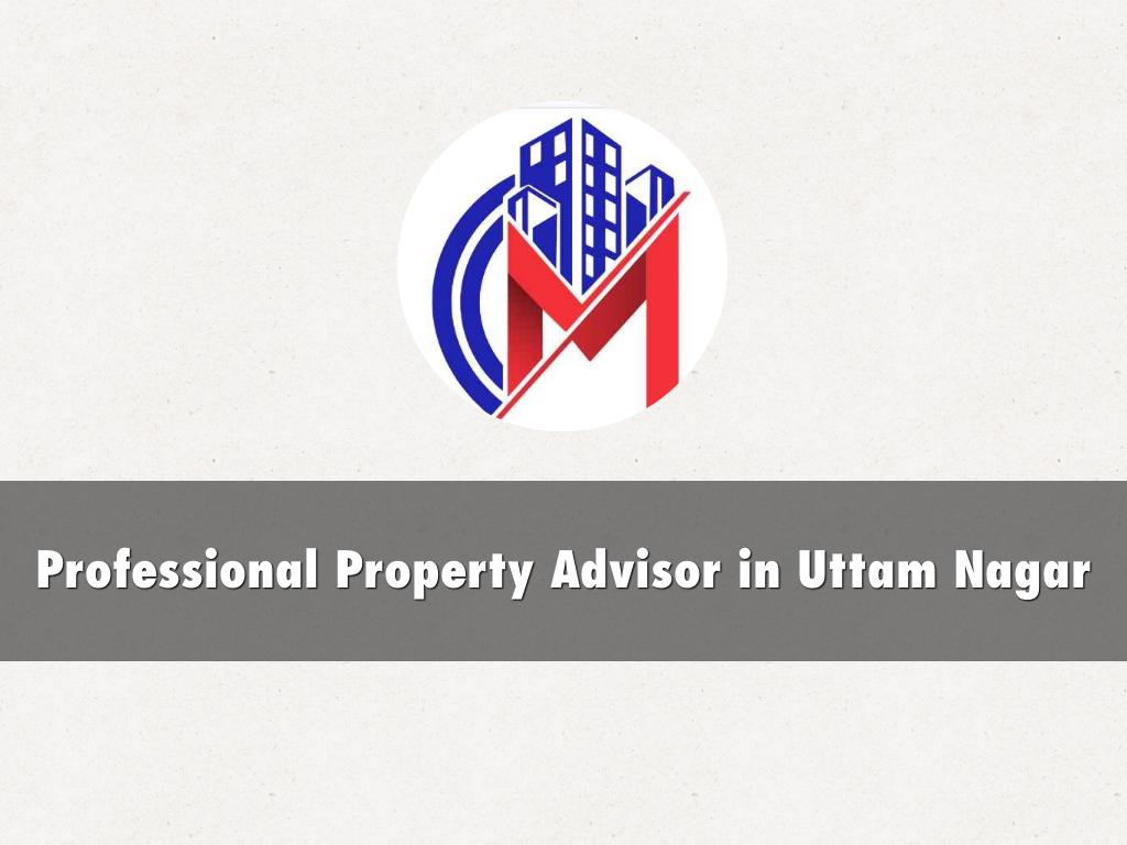 Professional Property Advisor in Uttam Nagar