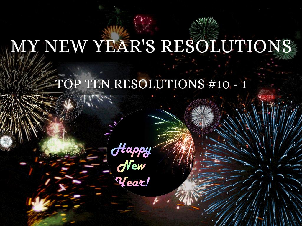 My New Years Resolutions