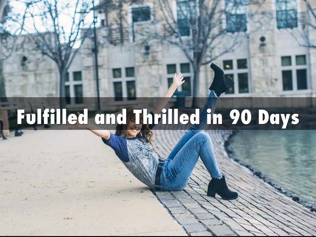 Fulfilled and Thrilled in 90 Days
