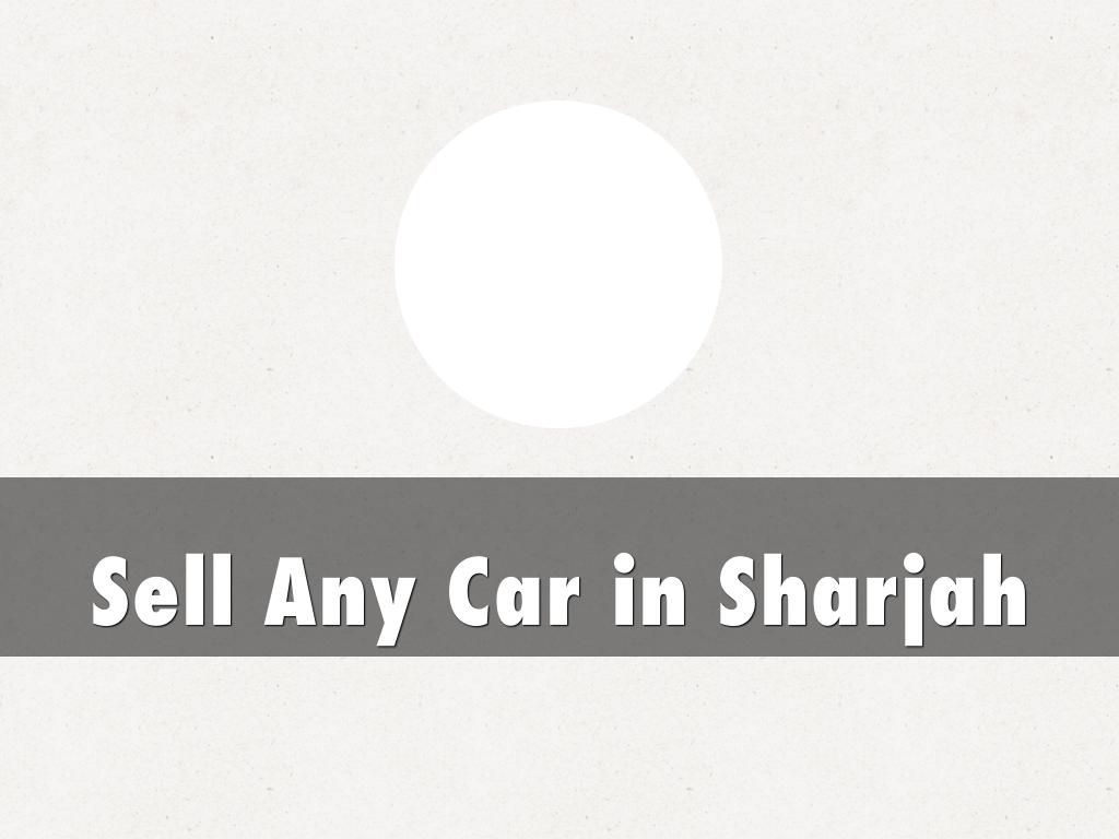 Selling Your Car In Sharjah? Here’s How To Get The Best Deal
