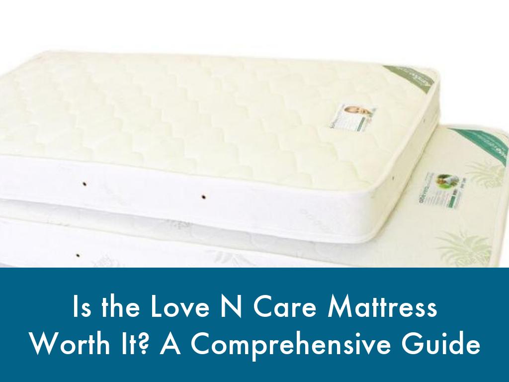 Is the Love N Care Mattress Worth It? A Comprehensive Guide