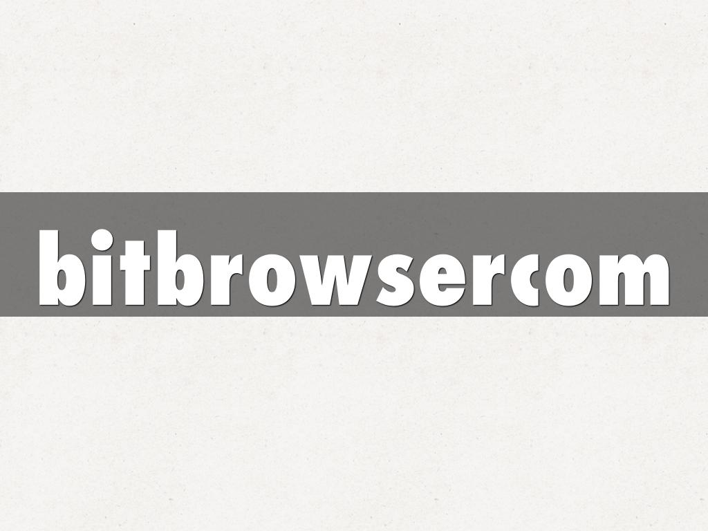 bitbrowsercom