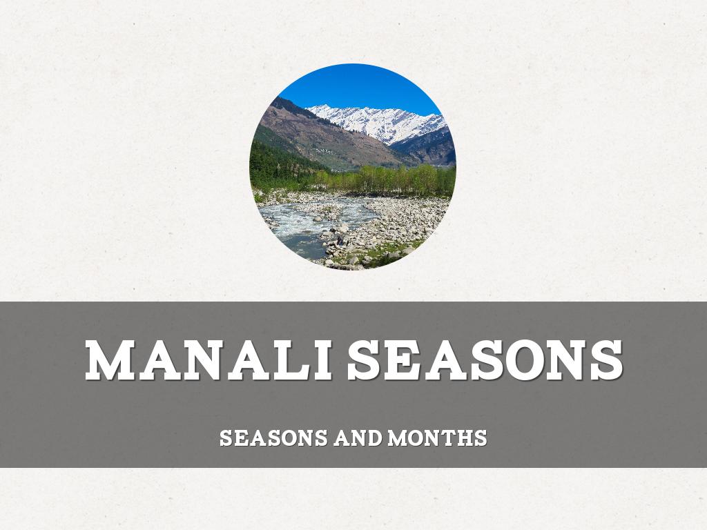 UnManali Through the Seasons: What to Expect Each Monthtitled Haiku Deck