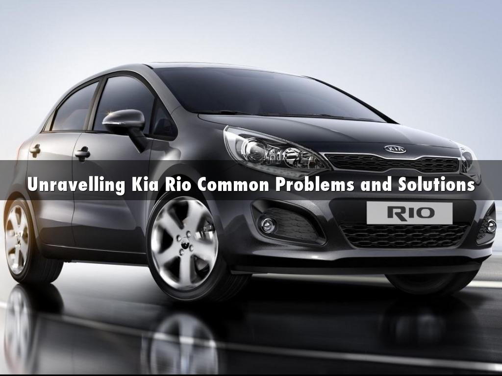 Unravelling Kia Rio Common Problems and Solutions