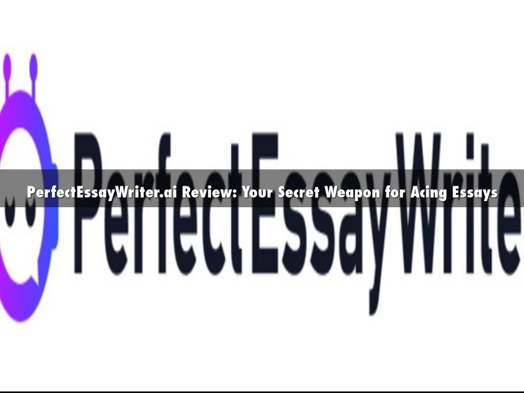 PerfectEssayWriter.ai Review: Your Secret Weapon for Acing Essays