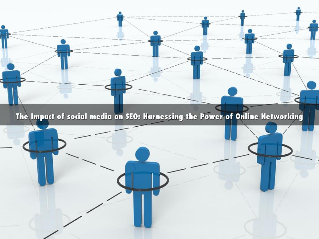 The Impact of social media on SEO: Harnessing the Power of Online Networking