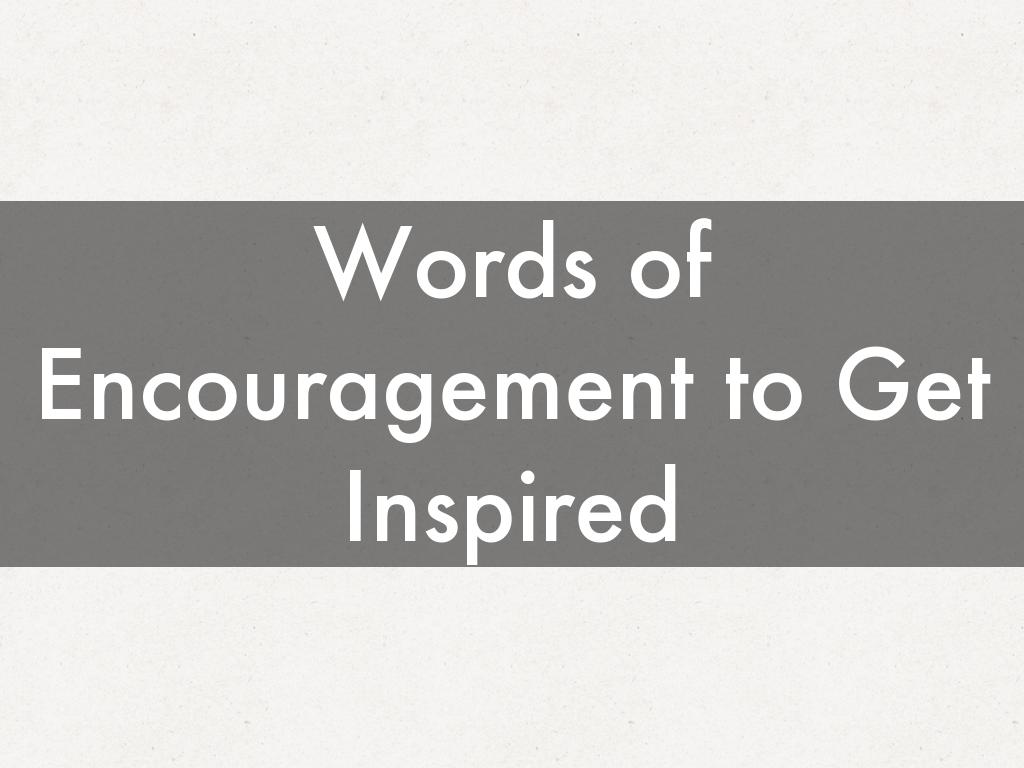 Words of Encouragement to Get Inspired