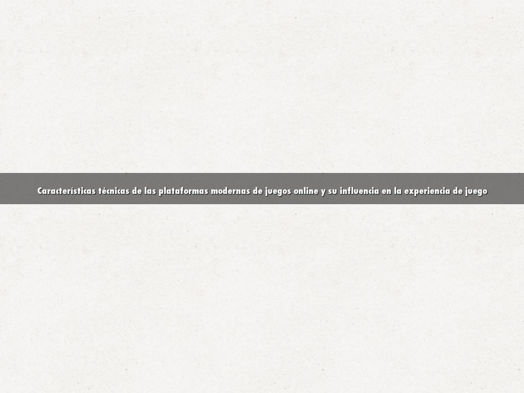 Características técnicas de las plataformas modernas de juegos online y su influencia en la experiencia de juego