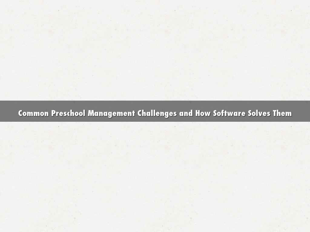 Common Preschool Management Challenges and How Software Solves Them