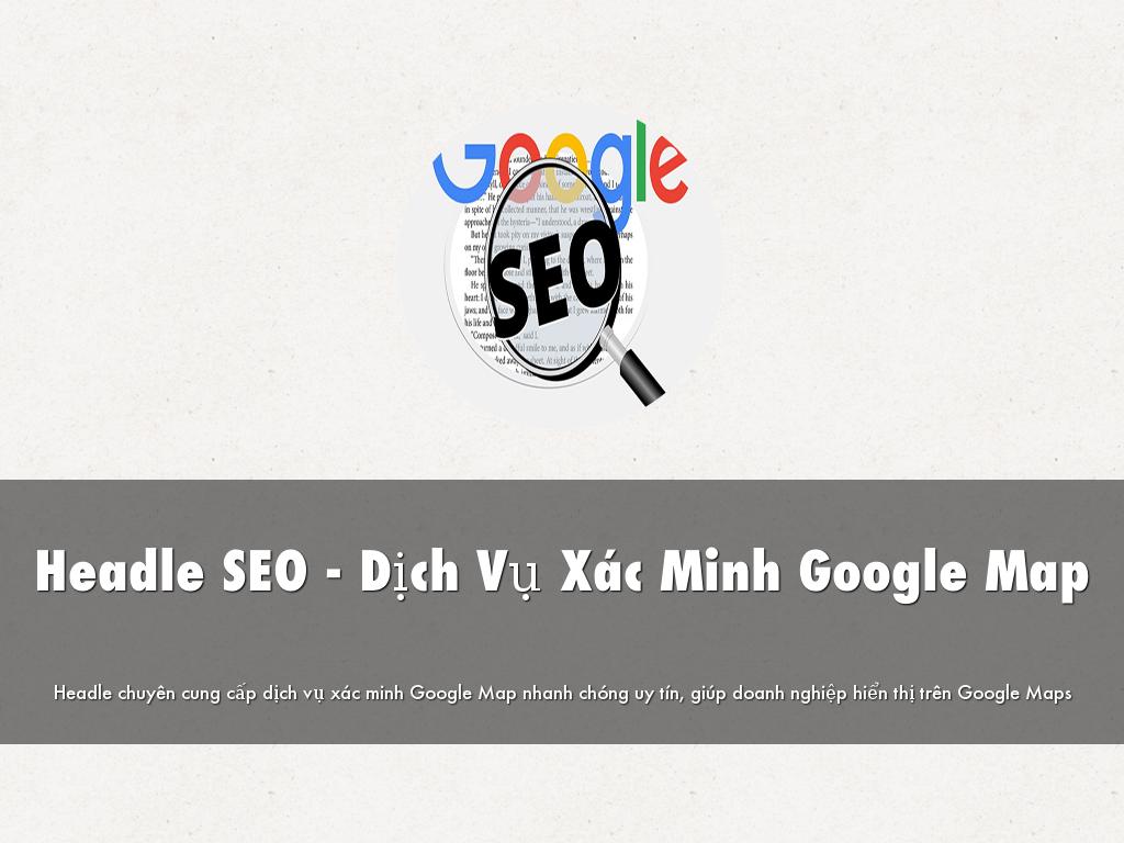 Headle SEO - Dịch Vụ Xác Minh Google Map