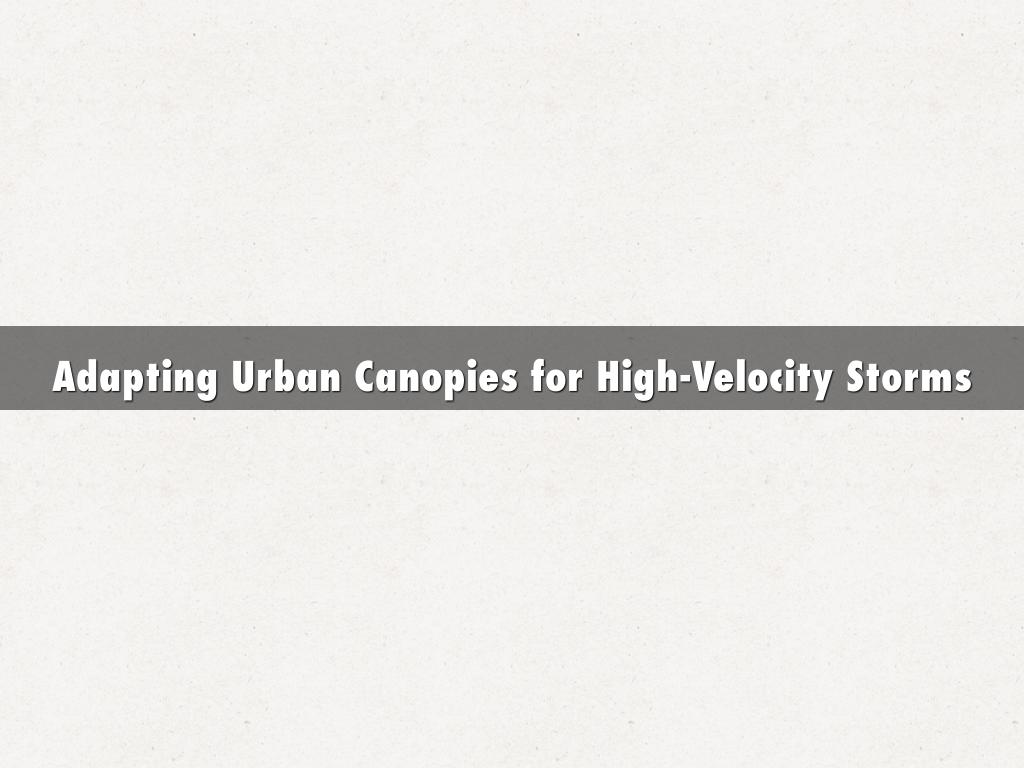 Adapting Urban Canopies for High-Velocity Storms