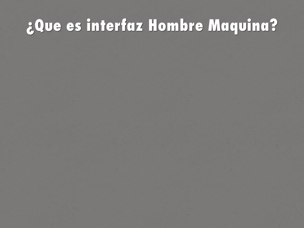 ¿Que es interfaz Hombre Maquina?