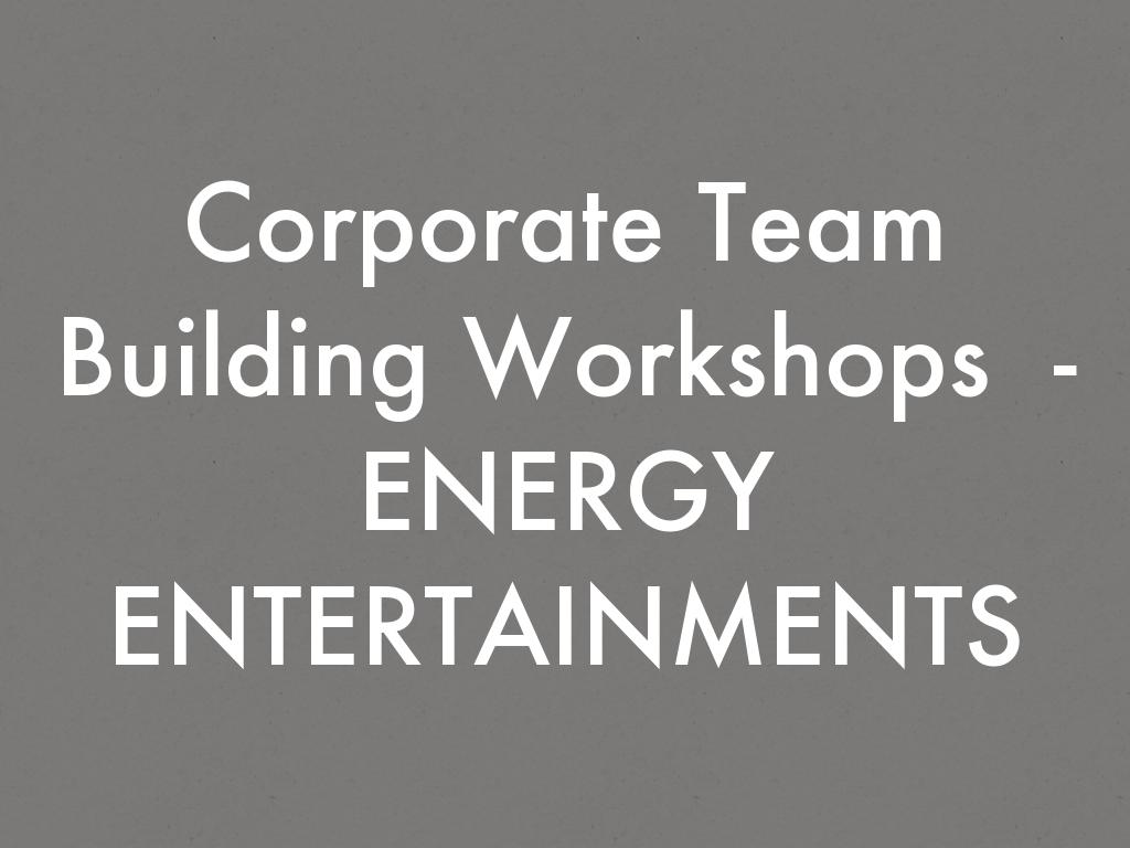 Corporate Team Building Workshops  - ENERGY ENTERTAINMENTS