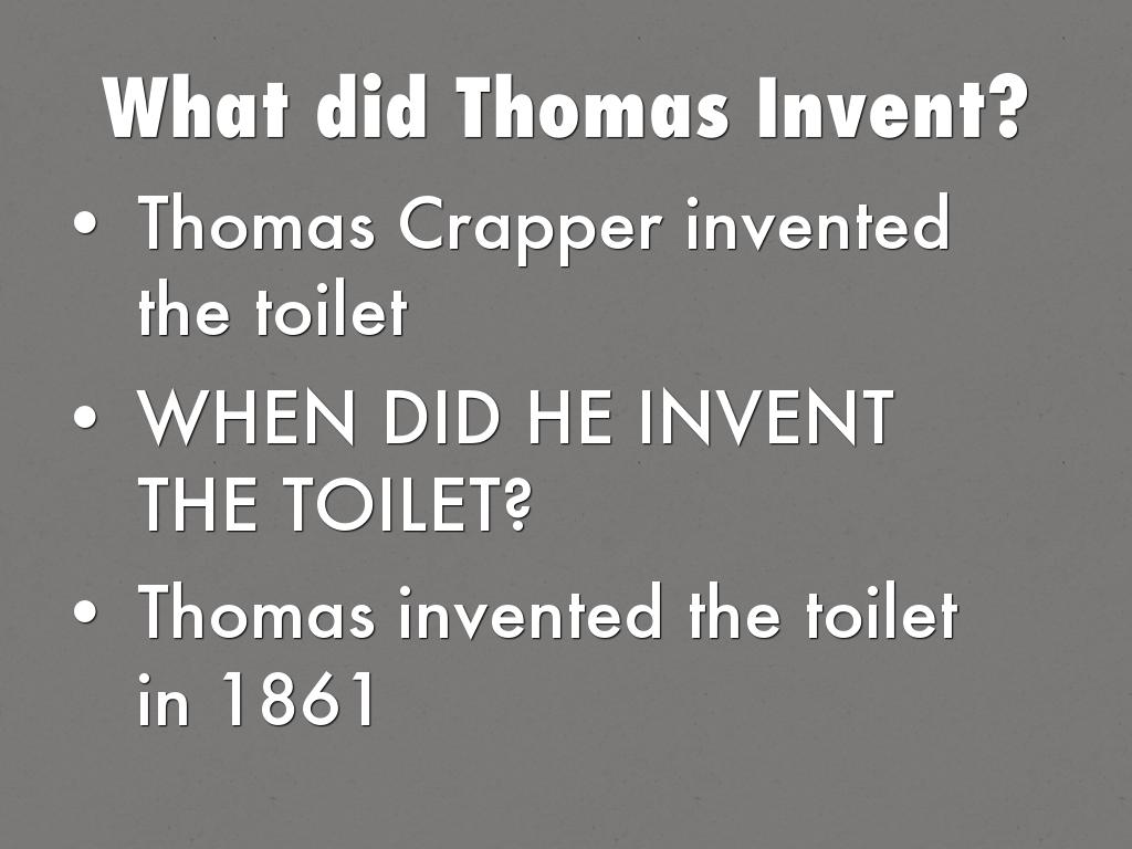 a description of home technology patented in england in 1775 invented by one thomas crapper It's not clear who invented it but they say that it's invented by john harington a courier of queen elizabeth of england in the 16th century in 1775 alexander patented his improved version on the flushing-mechanism. a description of home technology patented in england in 1775 invented by one thomas crapper It's not clear who invented it but they say that it's invented by john harington a courier of queen elizabeth of england in the 16th century in 1775 alexander patented his improved version on the flushing-mechanism.