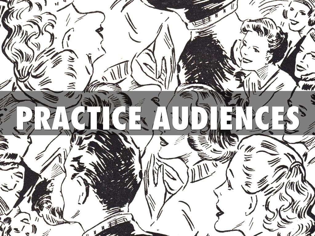 PRACTICE AUDIENCES