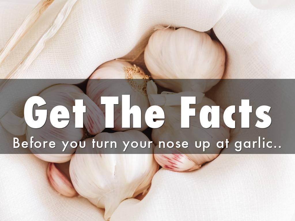 Get The Facts Before you Turn Your Nose Up At Garlic