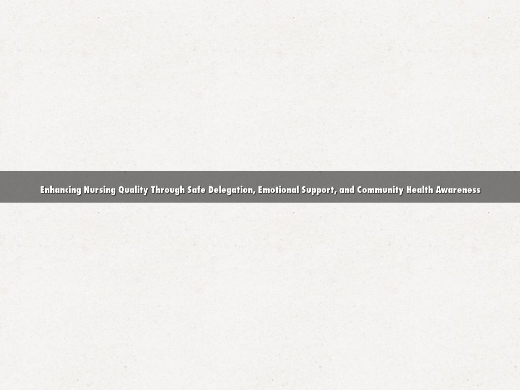 Enhancing Nursing Quality Through Safe Delegation, Emotional Support, and Community Health Awareness