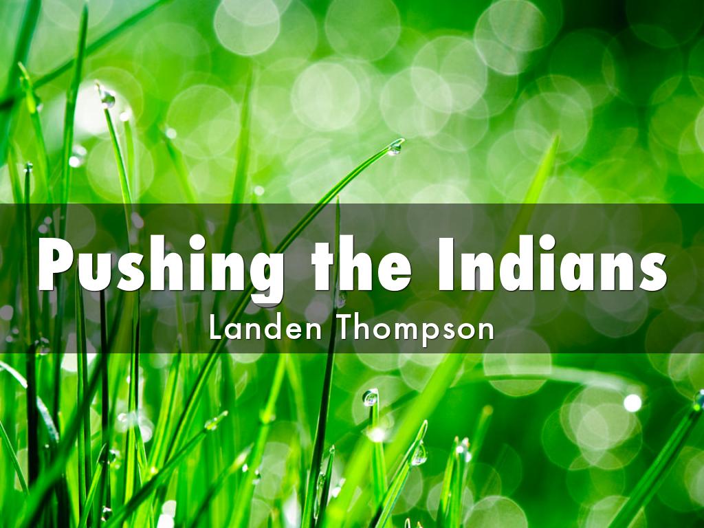 Pushing the Indians