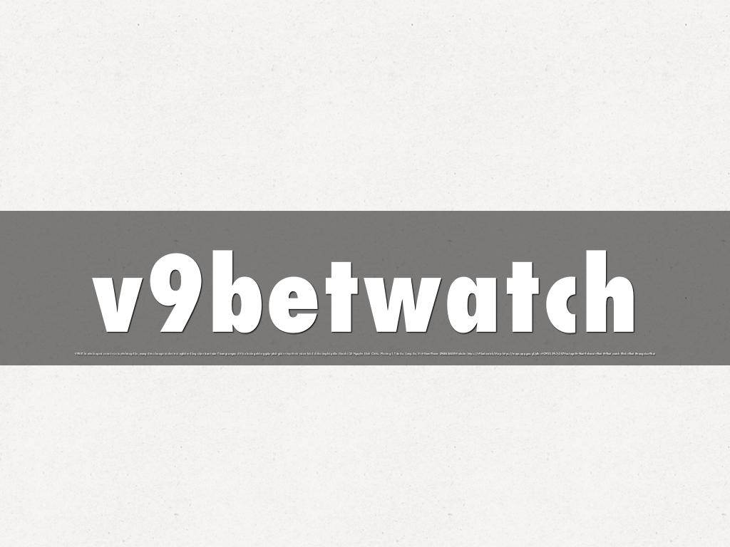v9betwatch