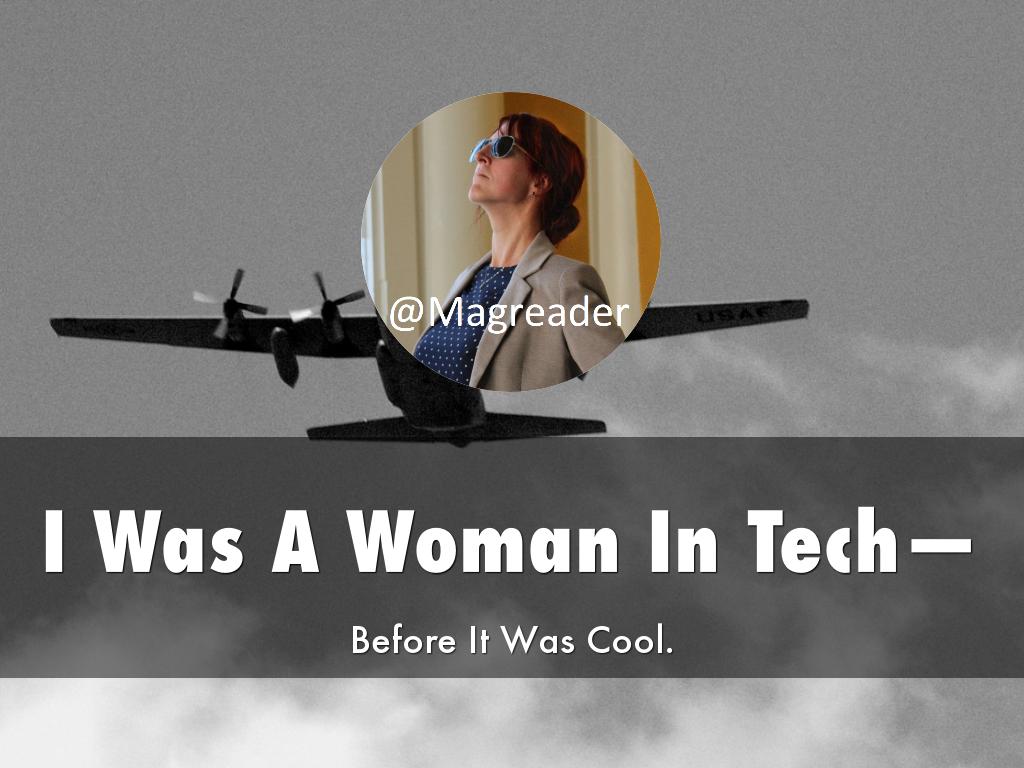 I Was A Woman In Tech—