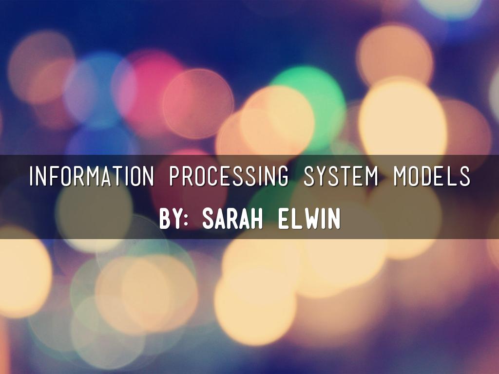 Information Processing System Models
