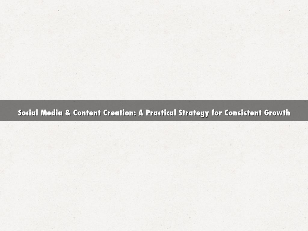 Social Media & Content Creation: A Practical Strategy for Consistent Growth