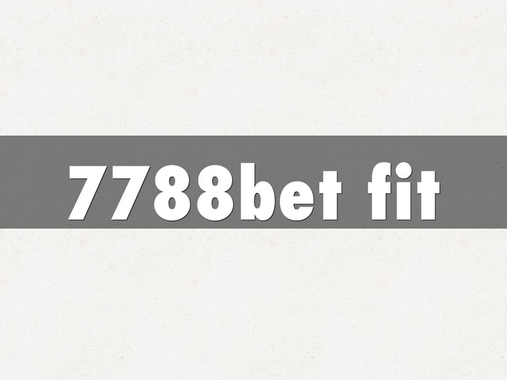 7788bet fit
