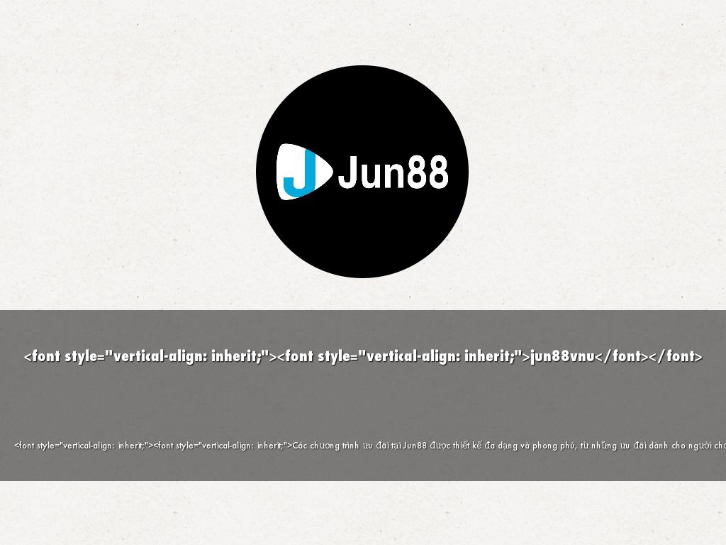 <font style="vertical-align: inherit;"><font style="vertical-align: inherit;">jun88vnu</font></font>