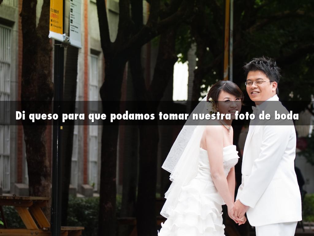 Di queso para que podamos tomar nuestra foto de boda