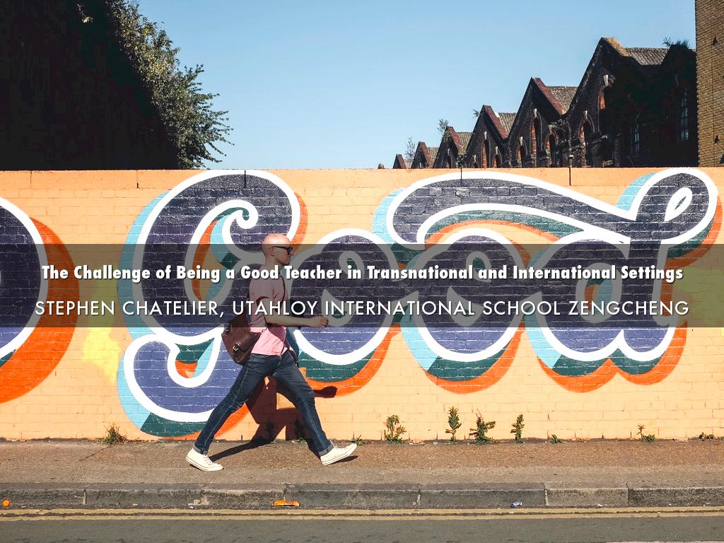 The Challenge  of  Being a Good Teacher in  Transnational and International Settings