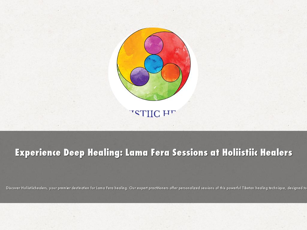 Experience Deep Healing: Lama Fera Sessions at Holiistiic Healers