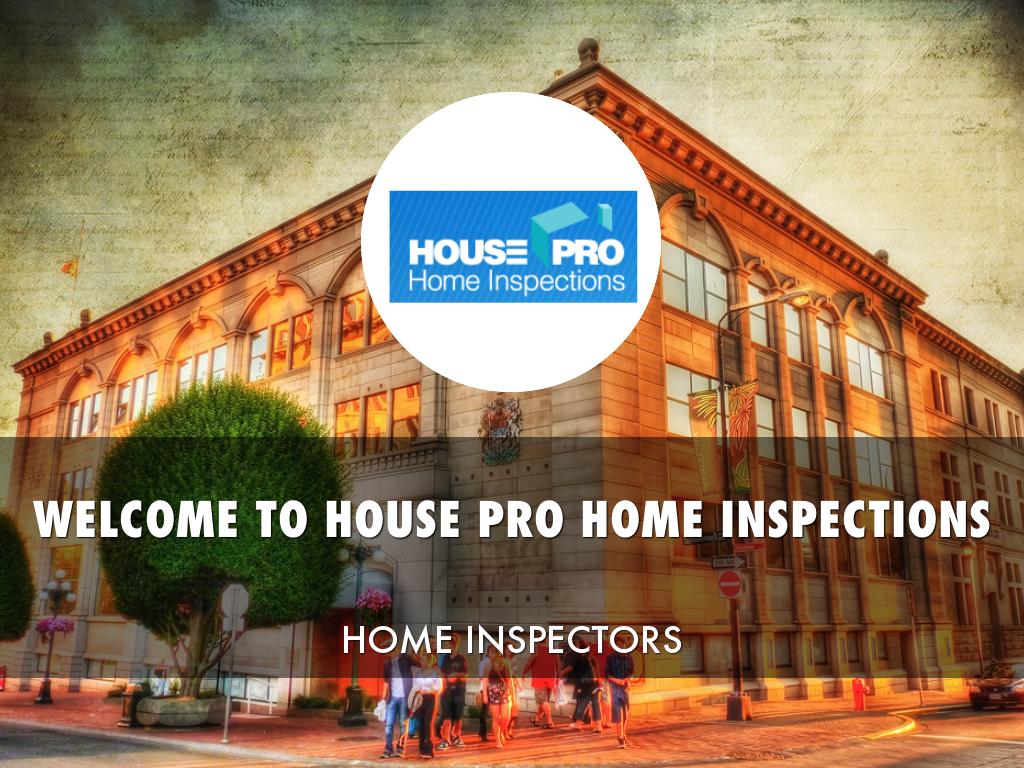 HOUSE PRO HOME INSPECTIONS Presentation