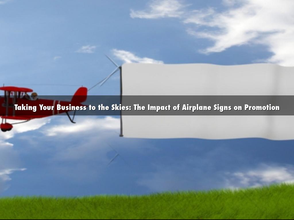 Taking Your Business to the Skies: The Impact of Airplane Signs on Promotion