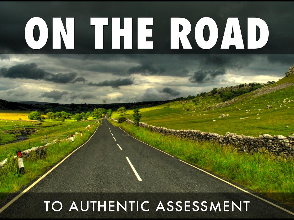 On The Road To Authentic Assessment 