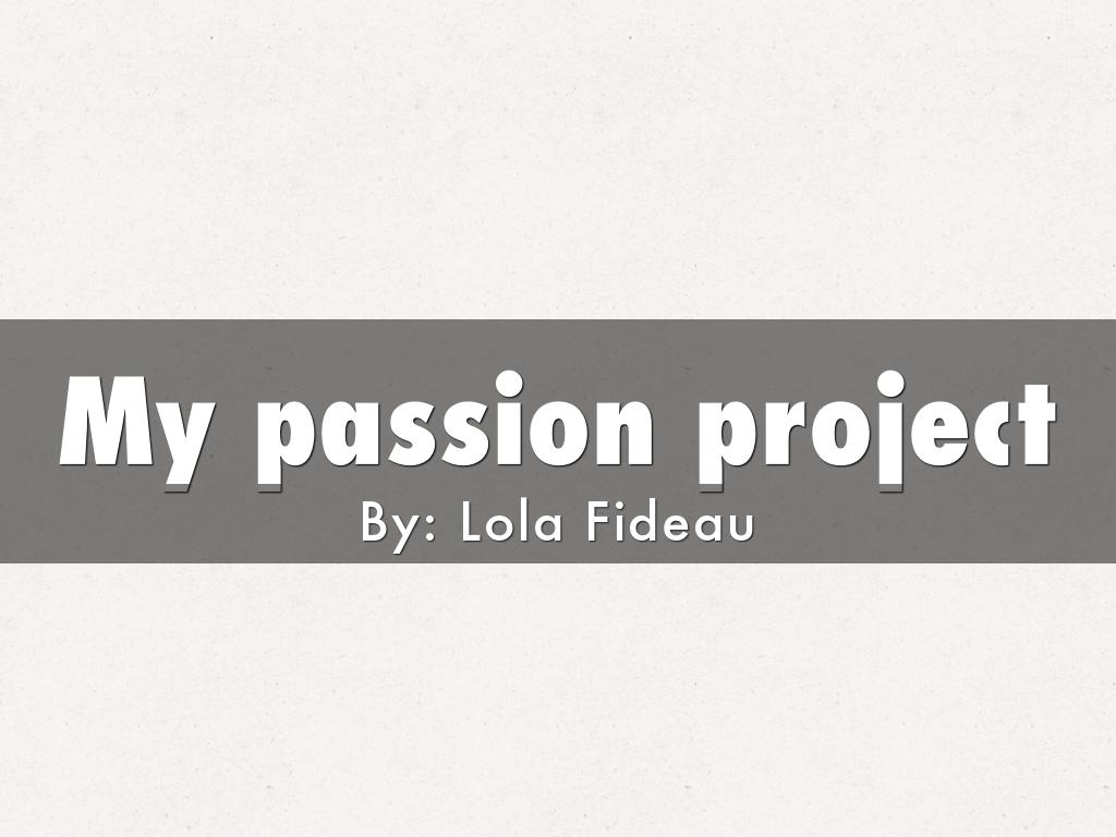 My passion project