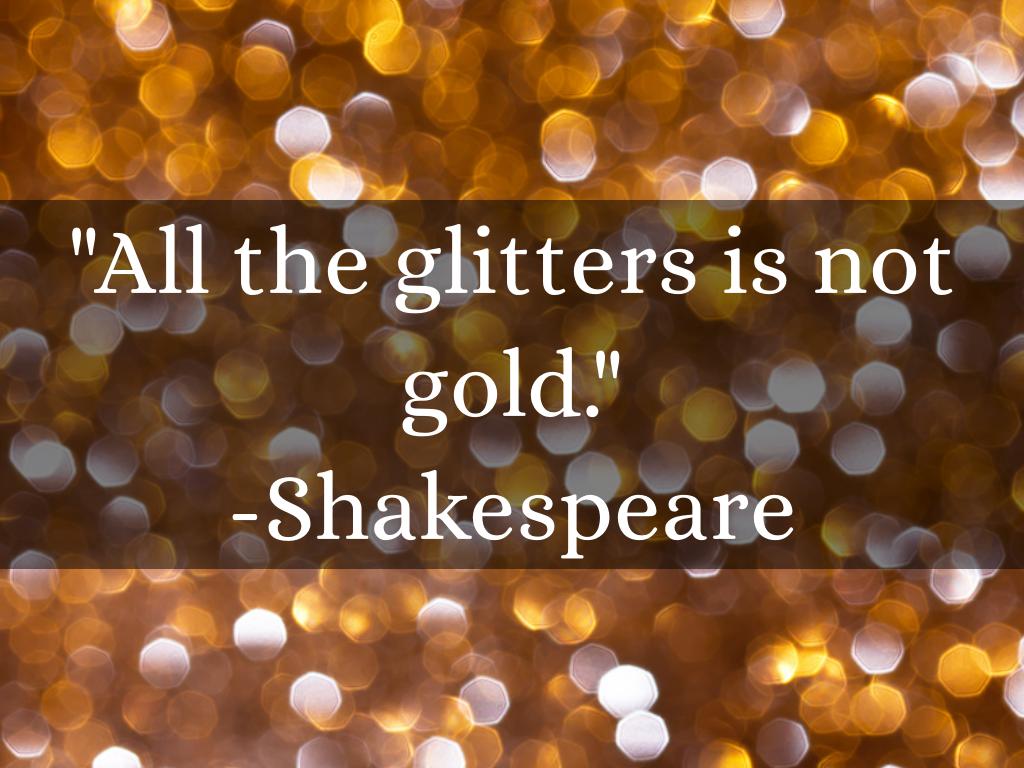 all the glitters r not gold all the glitters r not gold