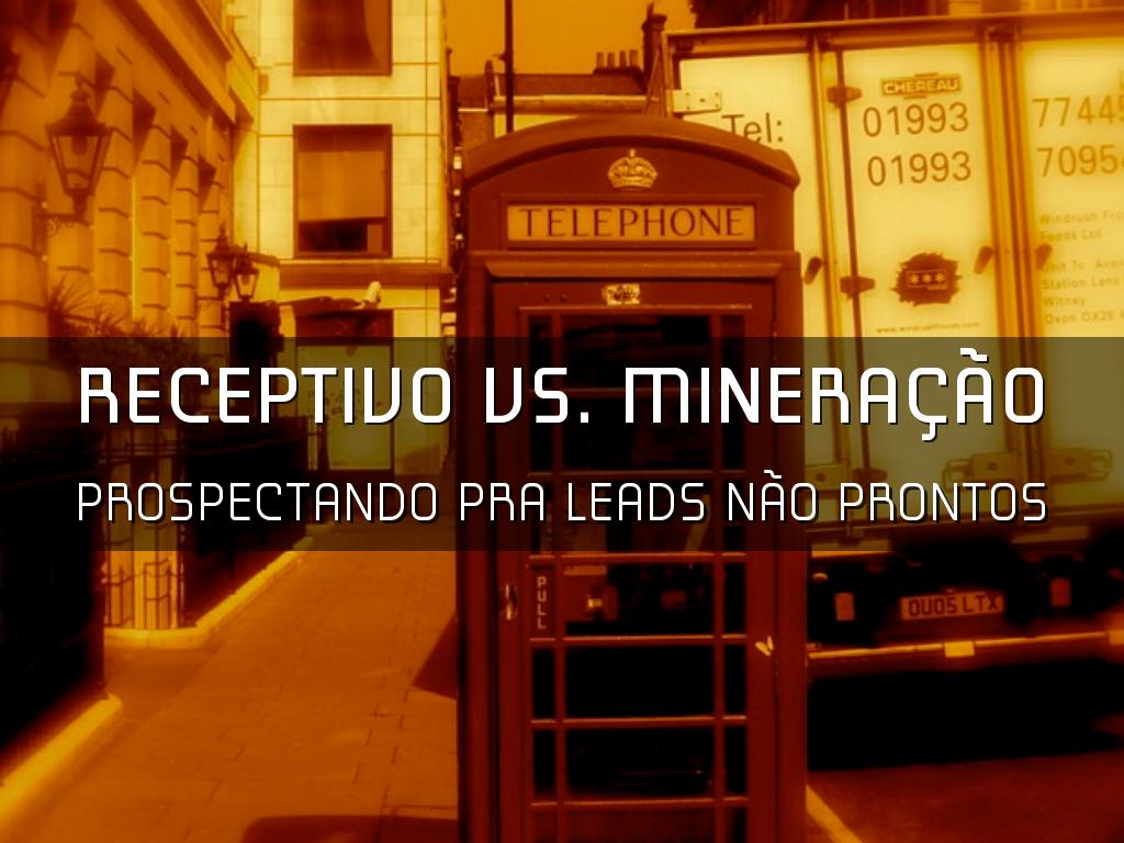 Receptivo Vs. Mineração