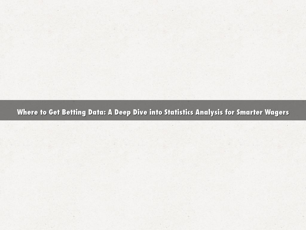 Where to Get Betting Data: A Deep Dive into Statistics Analysis for Smarter Wagers