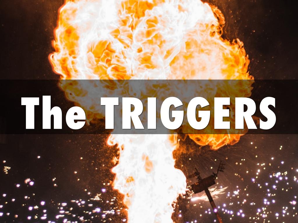 The TRIGGERS