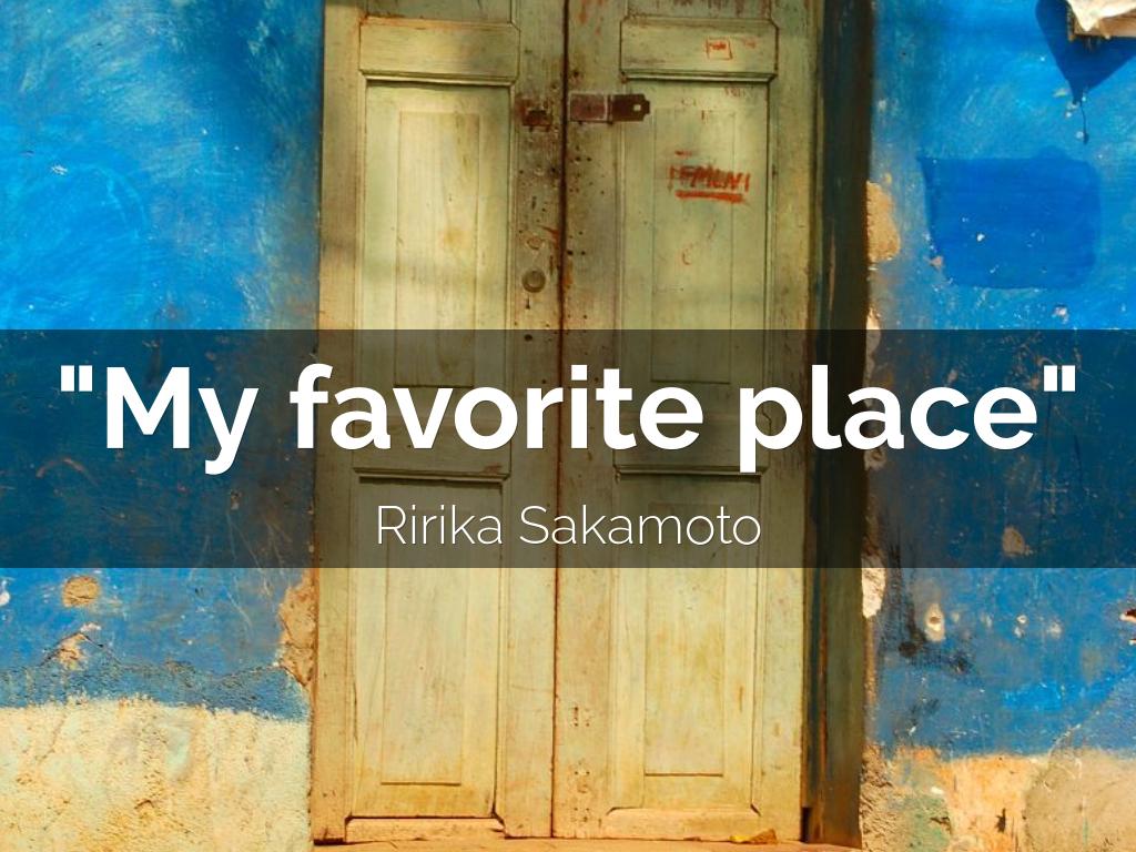 "My favorite place"