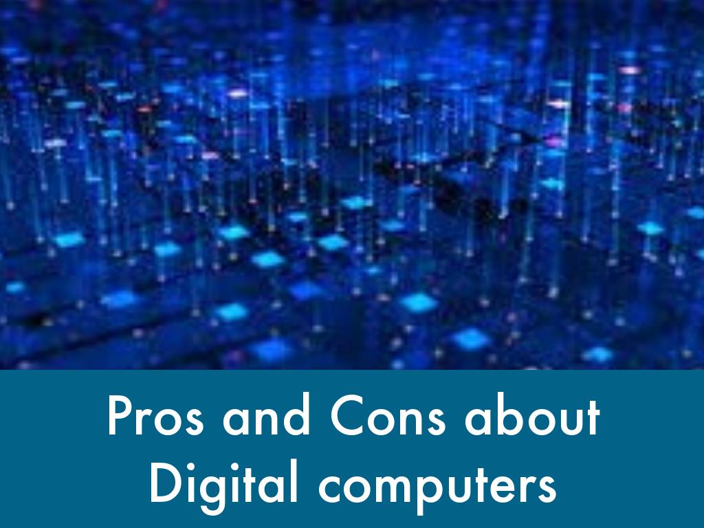 Digital pros and cons