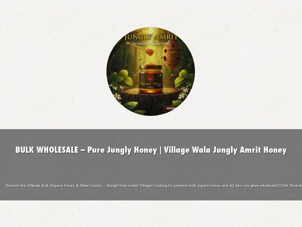 BULK WHOLESALE – Pure Jungly Honey | Village Wala Jungly Amrit Honey