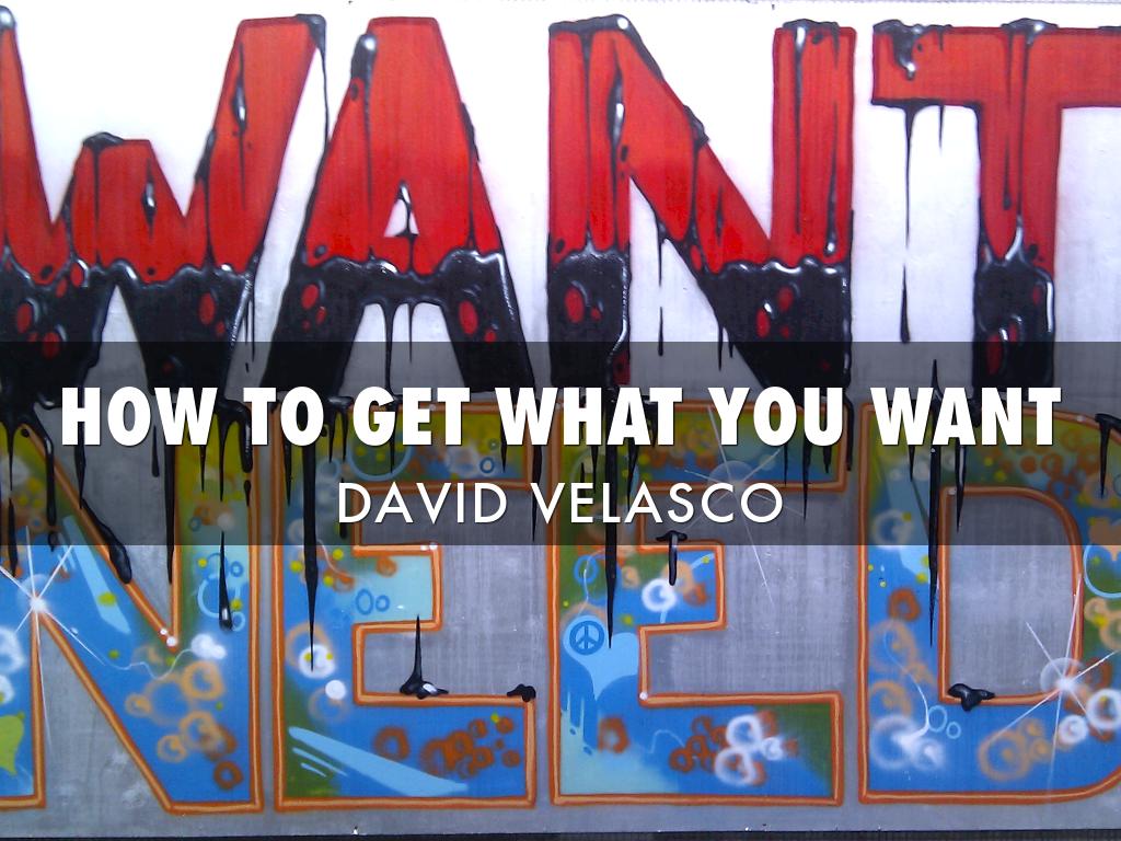 How To Get What You Want