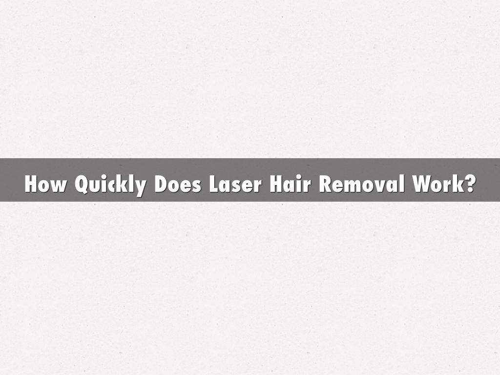 How Quickly Does Laser Hair Removal Work?