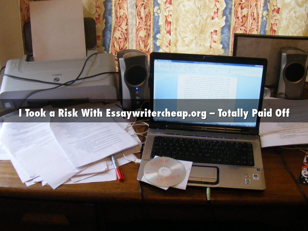 I Took a Risk With Essaywritercheap.org – Totally Paid Off