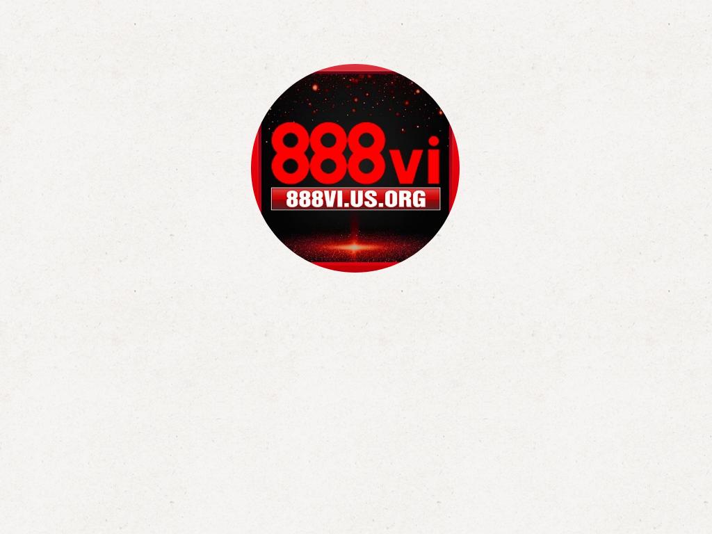 888VI | Đường Link Nhà Cái 888VI.COM Không Chặn | + 268K