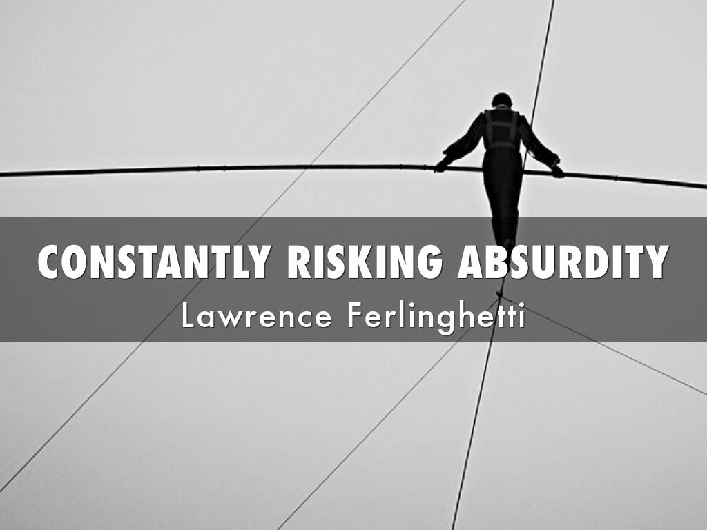 CONSTANTLY RISKING ABSURDITY