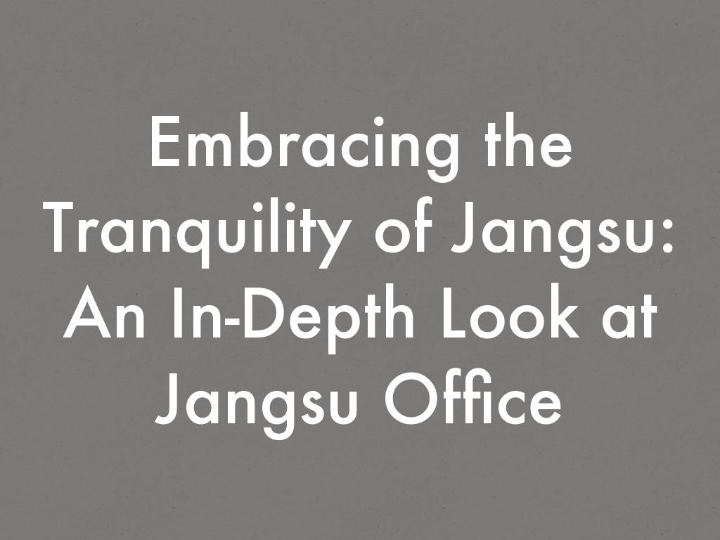 Embracing the Tranquility of Jangsu: An In-Depth Look at Jangsu Office