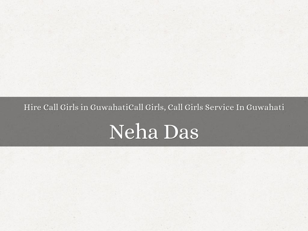 Hire Call Girls in Guwahati, Guwahati Call Girls, Call Girls Service In Guwahati